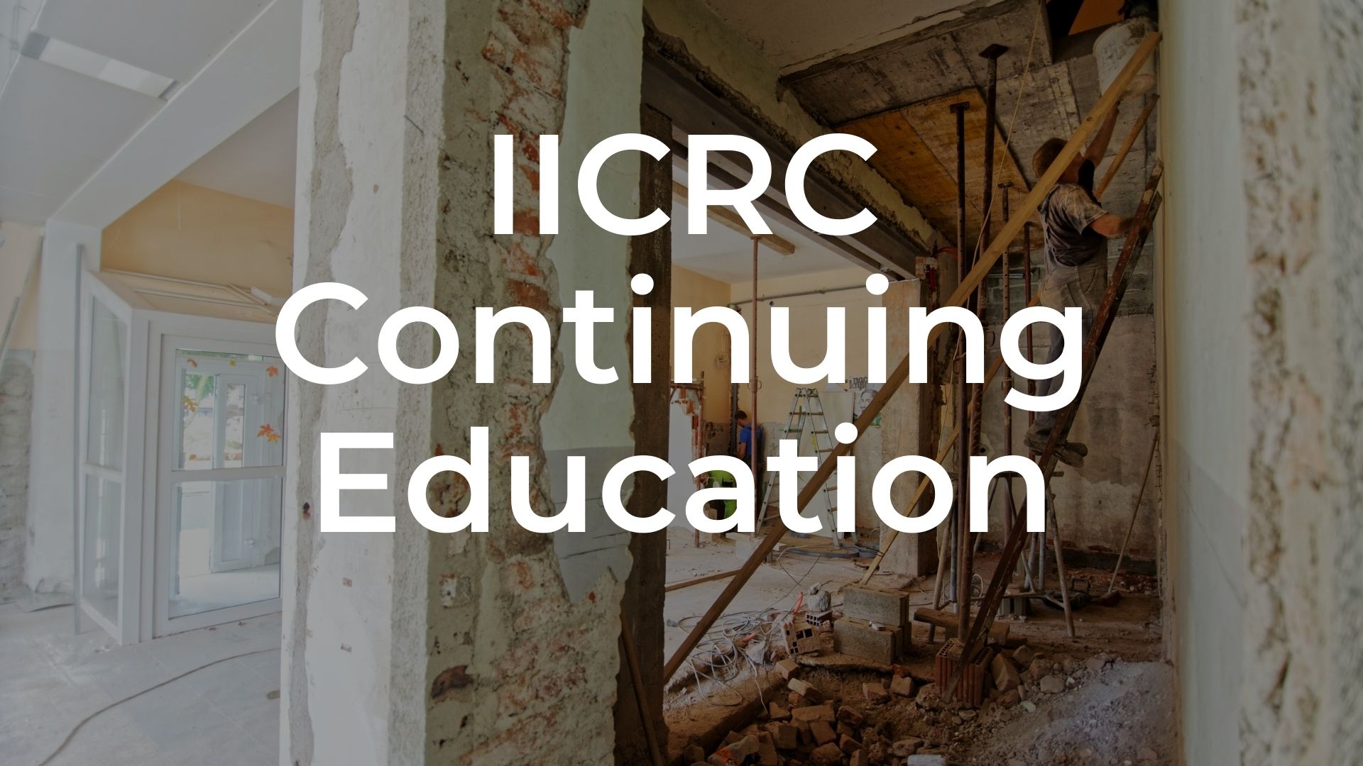 IICRC Continuing Education Earn CECs Online